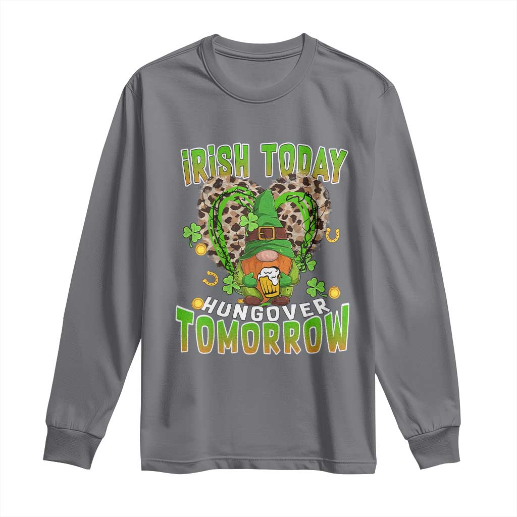 Funny St Patricks Day Drinking Long Sleeve Shirt Irish Today Hungover Tomorrow Beer Lover Gnome TS02 Charcoal Print Your Wear