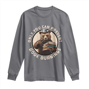 Funny Books Lover Bear Long Sleeve Shirt Only You Can Prevent Book Burnings TS02 Charcoal Print Your Wear