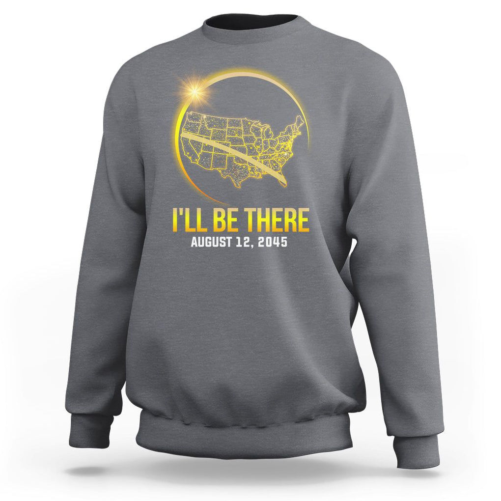 Total Solar Eclipse 2045 Sweatshirt I'll Be There August 12 American Totality Tour Map TS02 Charcoal Printyourwear