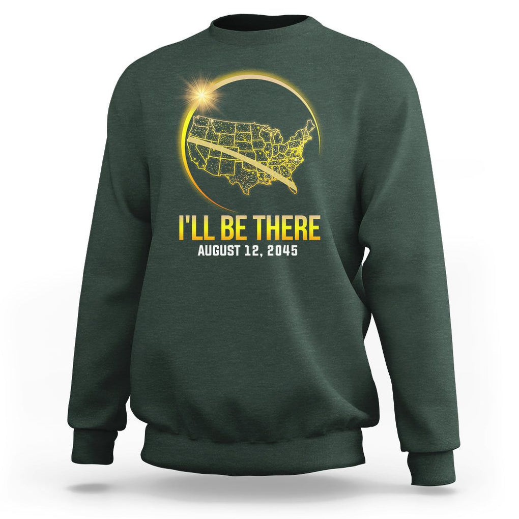 Total Solar Eclipse 2045 Sweatshirt I'll Be There August 12 American Totality Tour Map TS02 Dark Forest Green Printyourwear