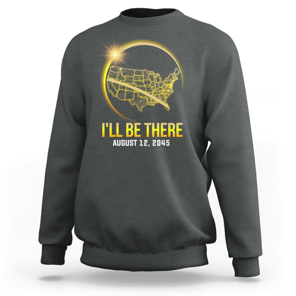 Total Solar Eclipse 2045 Sweatshirt I'll Be There August 12 American Totality Tour Map TS02 Dark Heather Printyourwear