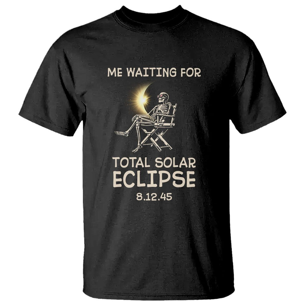 Me Waiting For Total Solar Eclipse 2045 T Shirt Funny Skeleton American Totality TS02 Black Printyourwear
