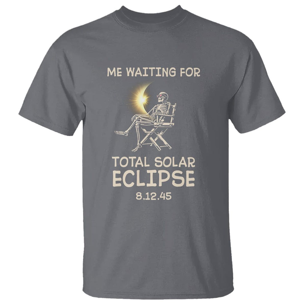 Me Waiting For Total Solar Eclipse 2045 T Shirt Funny Skeleton American Totality TS02 Charcoal Printyourwear