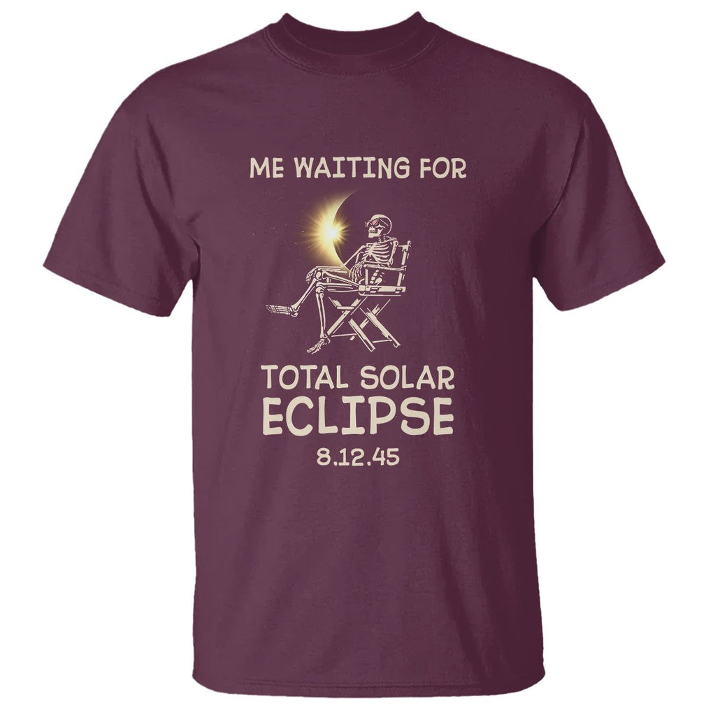 Me Waiting For Total Solar Eclipse 2045 T Shirt Funny Skeleton American Totality TS02 Maroon Printyourwear
