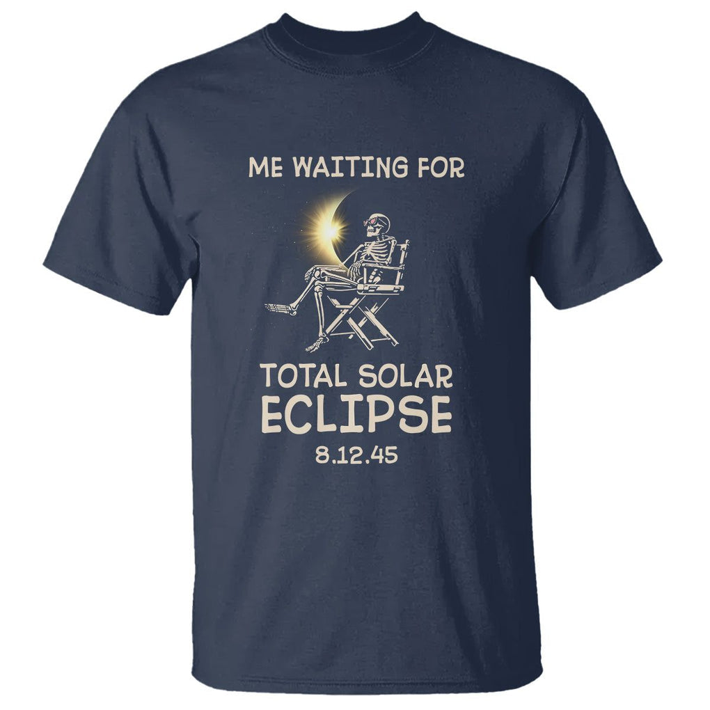 Me Waiting For Total Solar Eclipse 2045 T Shirt Funny Skeleton American Totality TS02 Navy Printyourwear