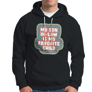 Son In Law Hoodie My Son In Law Is My Favorite Child Funny Family Groovy Retro TS02 Black Printyourwear