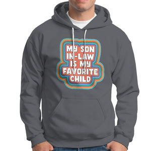 Son In Law Hoodie My Son In Law Is My Favorite Child Funny Family Groovy Retro TS02 Charcoal Printyourwear