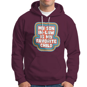 Son In Law Hoodie My Son In Law Is My Favorite Child Funny Family Groovy Retro TS02 Maroon Printyourwear