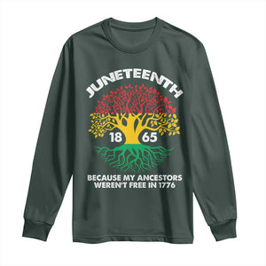 Juneteenth 1865 Long Sleeve Shirt Because My Ancestor Weren't Free In 1776 African American Roots TS02 Dark Forest Green Print Your Wear