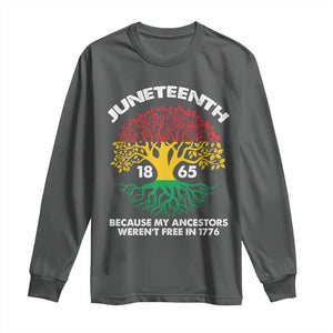 Juneteenth 1865 Long Sleeve Shirt Because My Ancestor Weren't Free In 1776 African American Roots TS02 Dark Heather Print Your Wear