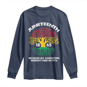 Juneteenth 1865 Long Sleeve Shirt Because My Ancestor Weren't Free In 1776 African American Roots TS02 Navy Print Your Wear