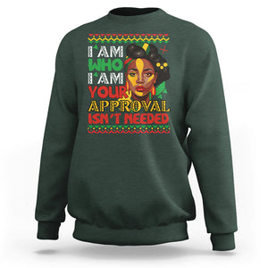 Proud Black Women Sweatshirt I Am Who I Am Your Approval Isn't Needed African American Pride Black History Month Juneteenth TS02 Dark Forest Green Printyourwear