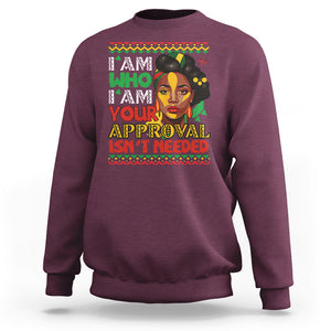 Proud Black Women Sweatshirt I Am Who I Am Your Approval Isn't Needed African American Pride Black History Month Juneteenth TS02 Maroon Printyourwear