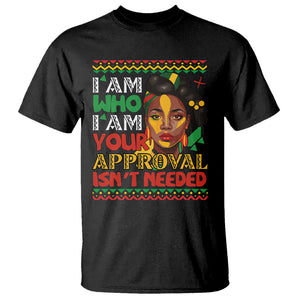 Proud Black Women T Shirt I Am Who I Am Your Approval Isn't Needed African American Pride Black History Month Juneteenth TS02 Black Printyourwear