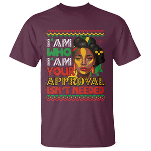 Proud Black Women T Shirt I Am Who I Am Your Approval Isn't Needed African American Pride Black History Month Juneteenth TS02 Maroon Printyourwear