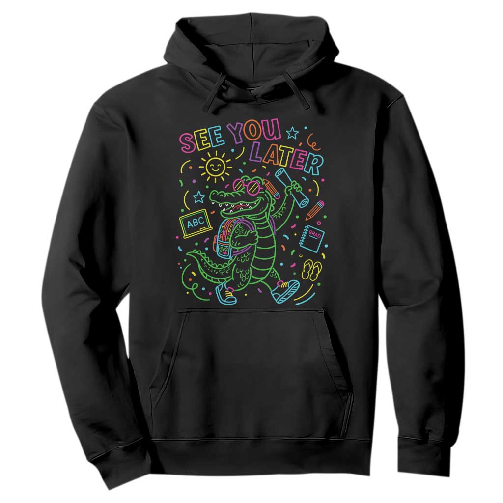 See You Later Alligator Last Day Of School Hoodie Cute Neon Chalkboard Kindergarten Graduation TS02 Black Print Your Wear