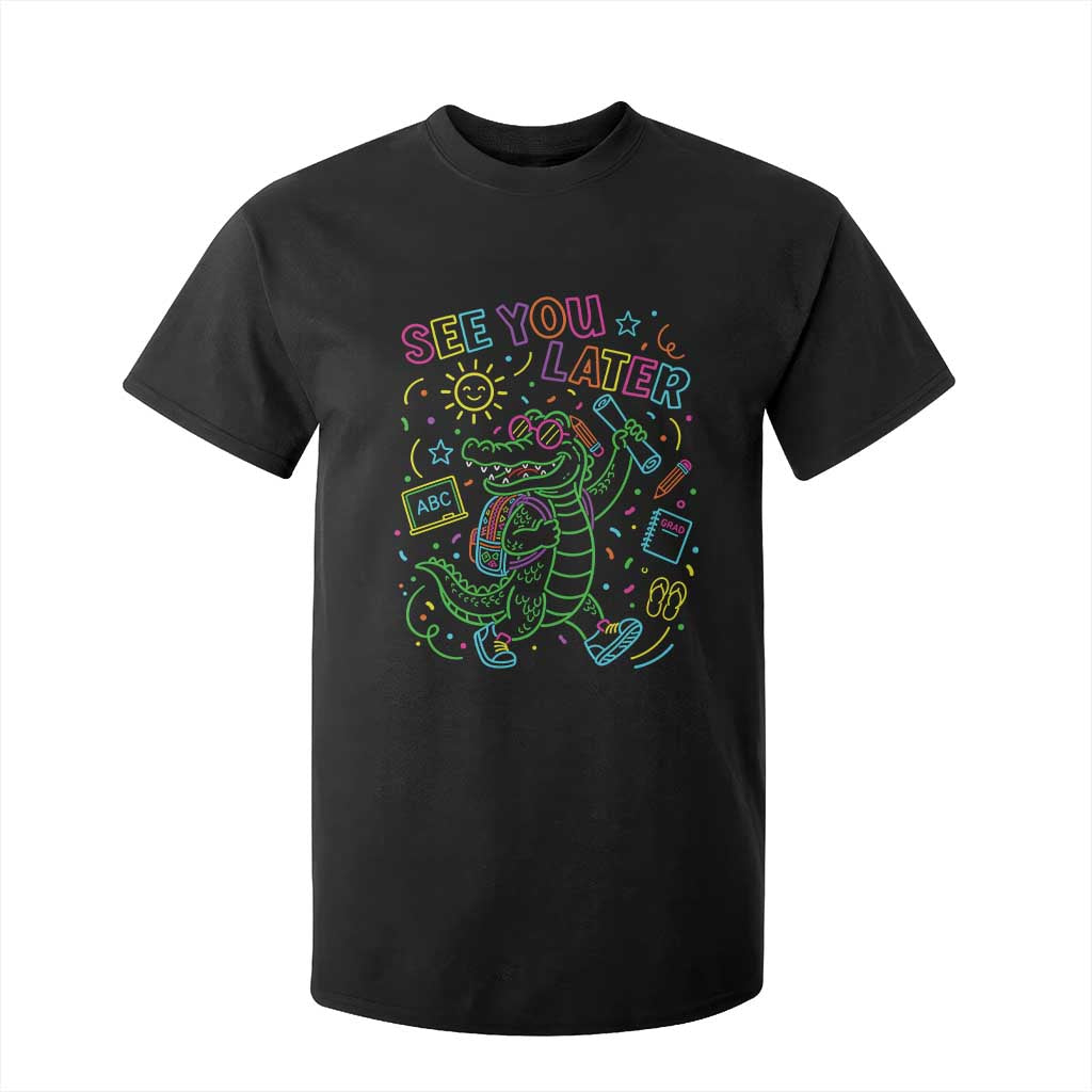 See You Later Alligator Last Day Of School T Shirt For Kid Cute Neon Chalkboard Kindergarten Graduation TS02 Black Print Your Wear