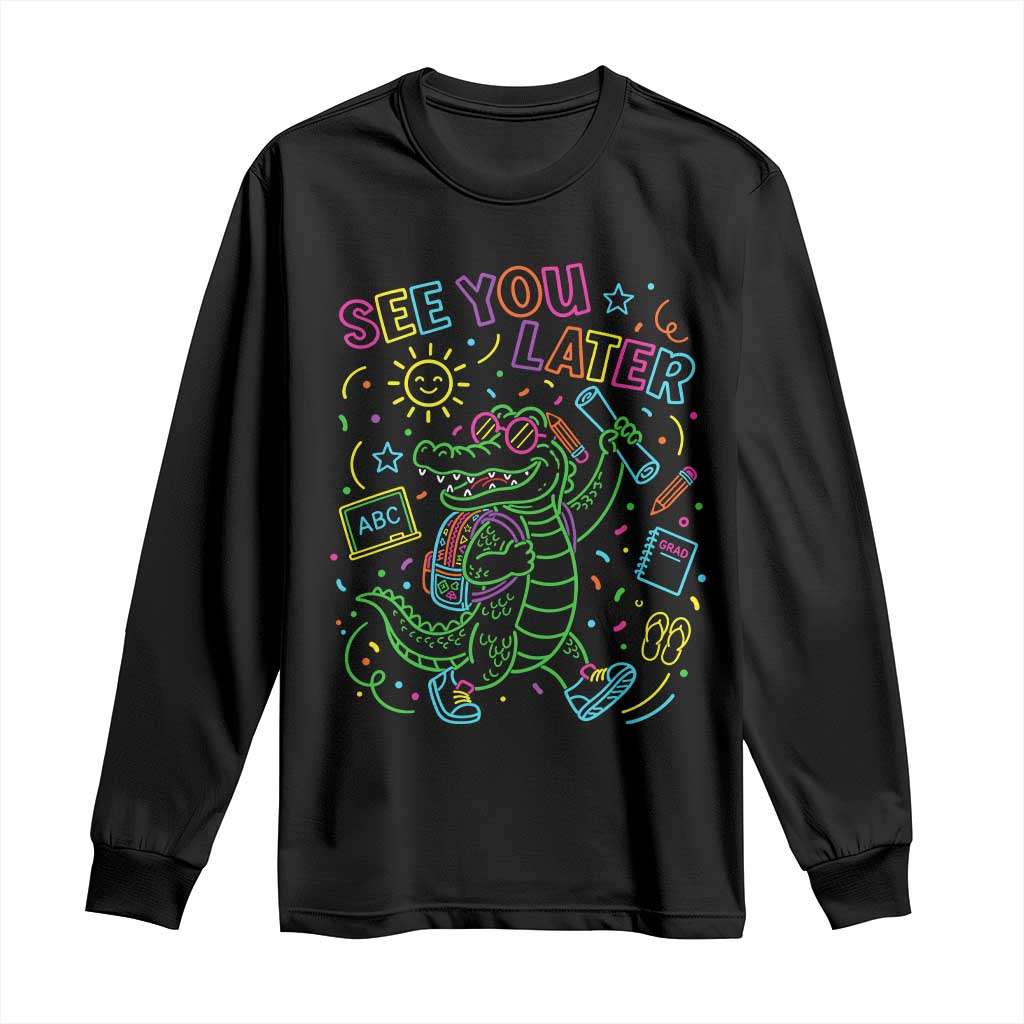 See You Later Alligator Last Day Of School Long Sleeve Shirt Cute Neon Chalkboard Kindergarten Graduation TS02 Black Print Your Wear