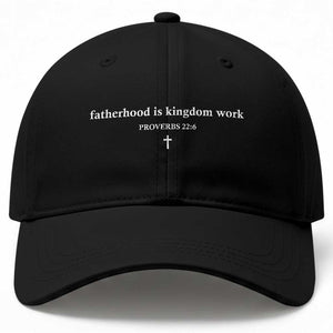 Fatherhood Is Kingdom Work Minimalist Christian Dad Baseball Cap Cross Scripture Proverbs 22:6 Religious Fathers Day TS02 Print Your Wear