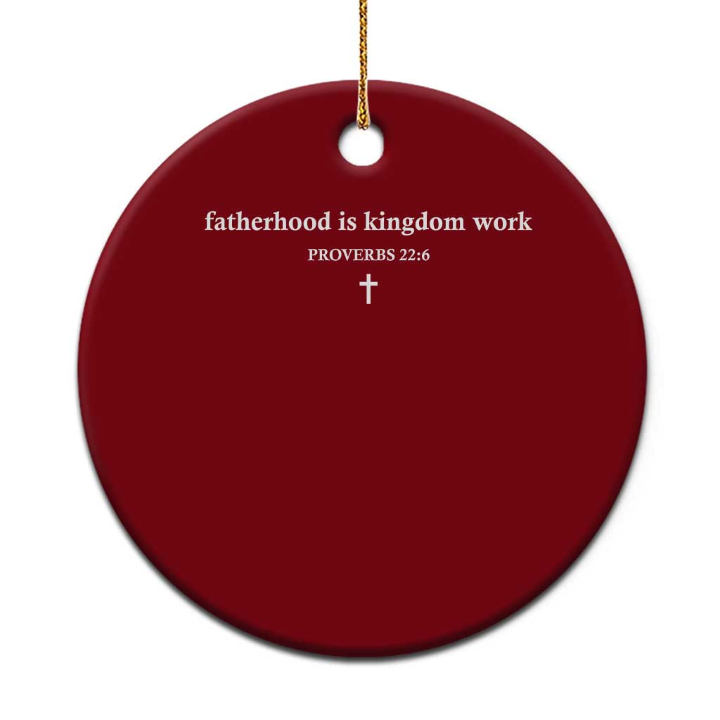 Fatherhood Is Kingdom Work Minimalist Christian Dad Ceramic Ornament Cross Scripture Proverbs 22:6 Religious Fathers Day TS02 1pc Red Print Your Wear