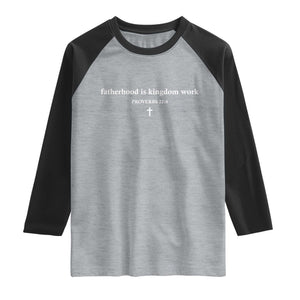 Fatherhood Is Kingdom Work Minimalist Christian Dad Raglan Shirt Cross Scripture Proverbs 22:6 Religious Fathers Day TS02 Heather Gray Black Print Your Wear