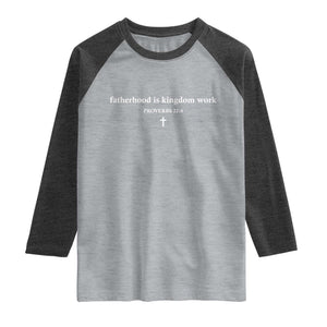 Fatherhood Is Kingdom Work Minimalist Christian Dad Raglan Shirt Cross Scripture Proverbs 22:6 Religious Fathers Day TS02 Heather Gray Heather Charcoal Print Your Wear