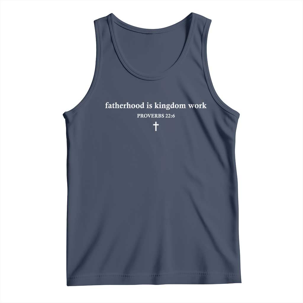Fatherhood Is Kingdom Work Minimalist Christian Dad Tank Top Cross Scripture Proverbs 22:6 Religious Fathers Day TS02 Navy Print Your Wear
