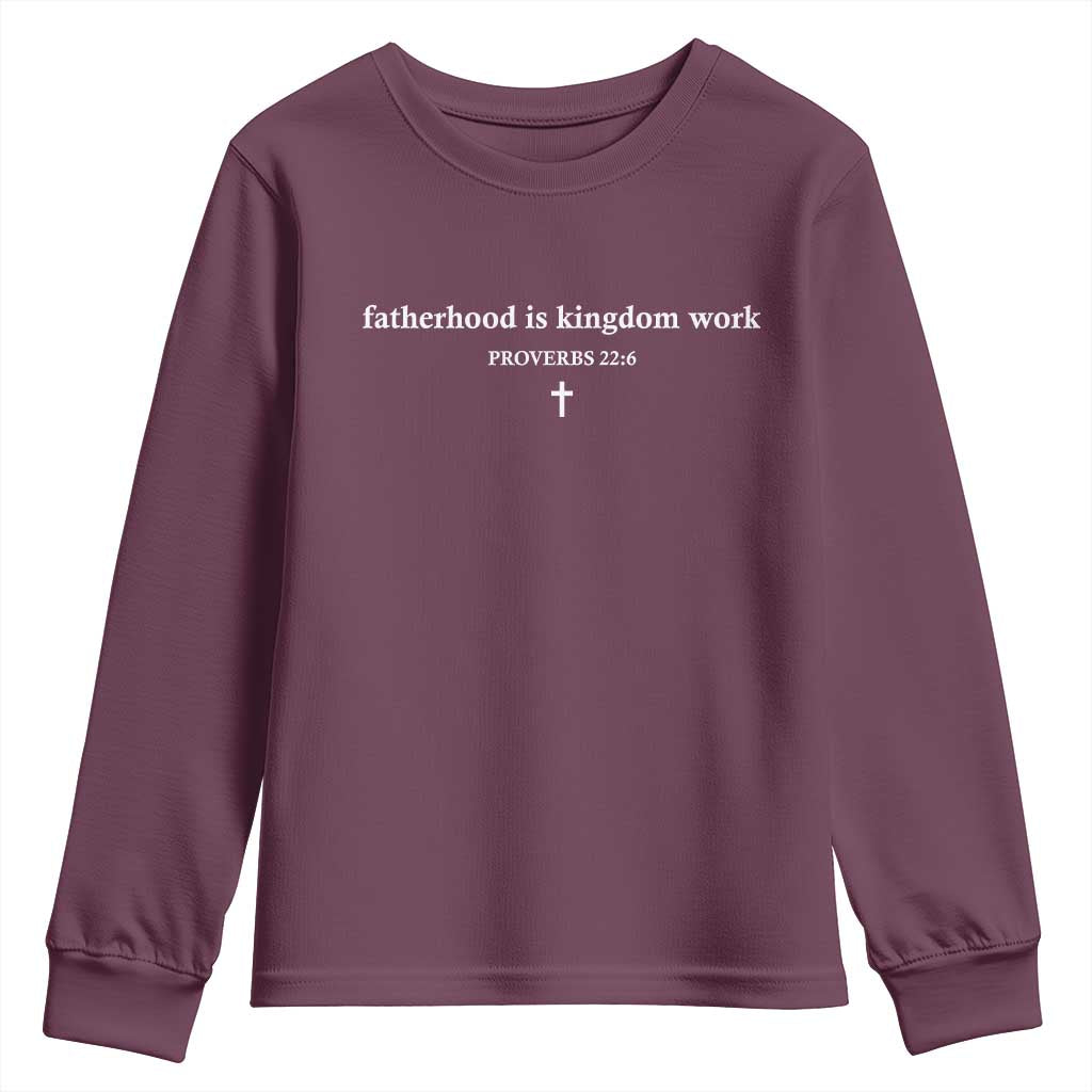 Fatherhood Is Kingdom Work Minimalist Christian Dad Youth Sweatshirt Cross Scripture Proverbs 22:6 Religious Fathers Day TS02 Maroon Print Your Wear