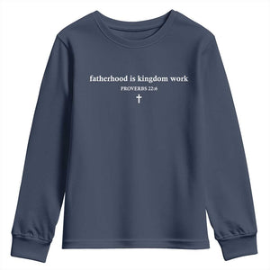 Fatherhood Is Kingdom Work Minimalist Christian Dad Youth Sweatshirt Cross Scripture Proverbs 22:6 Religious Fathers Day TS02 Navy Print Your Wear