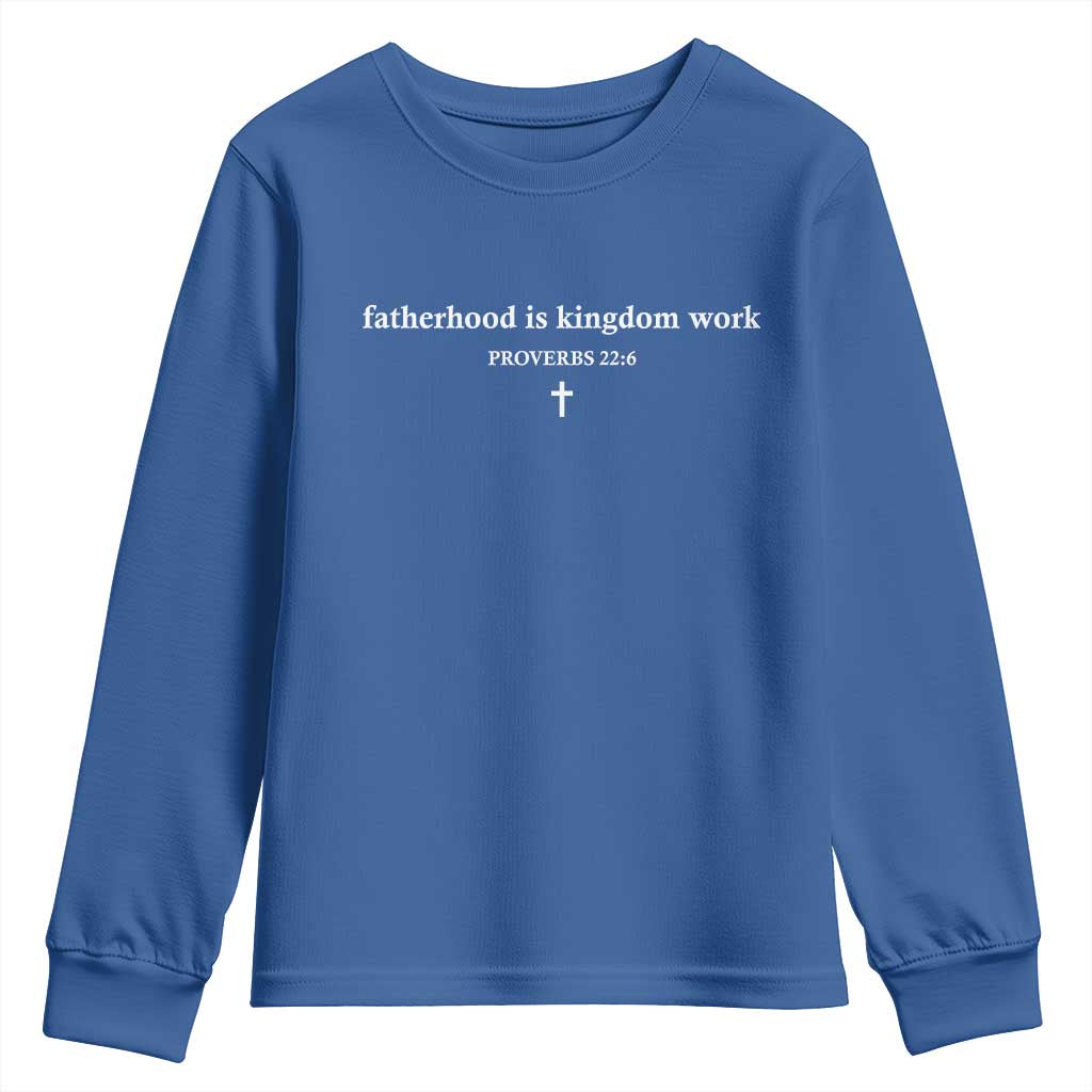 Fatherhood Is Kingdom Work Minimalist Christian Dad Youth Sweatshirt Cross Scripture Proverbs 22:6 Religious Fathers Day TS02 Royal Blue Print Your Wear