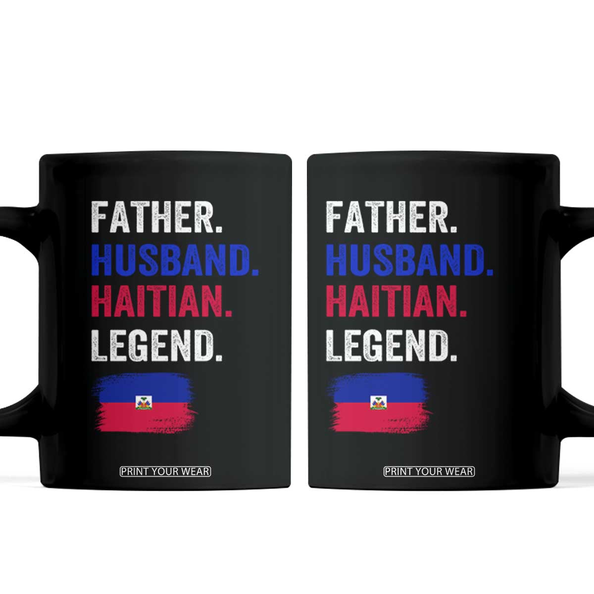 Father Husband Haitian Legend Coffee Mug Distressed Haiti Flag Dad Gift Father's Day TS02 Black Print Your Wear
