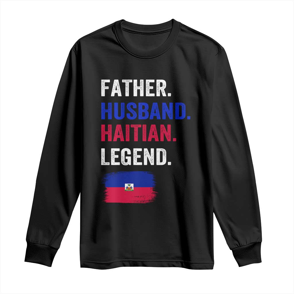 Father Husband Haitian Legend Long Sleeve Shirt Distressed Haiti Flag Dad Gift Father's Day TS02 Black Print Your Wear
