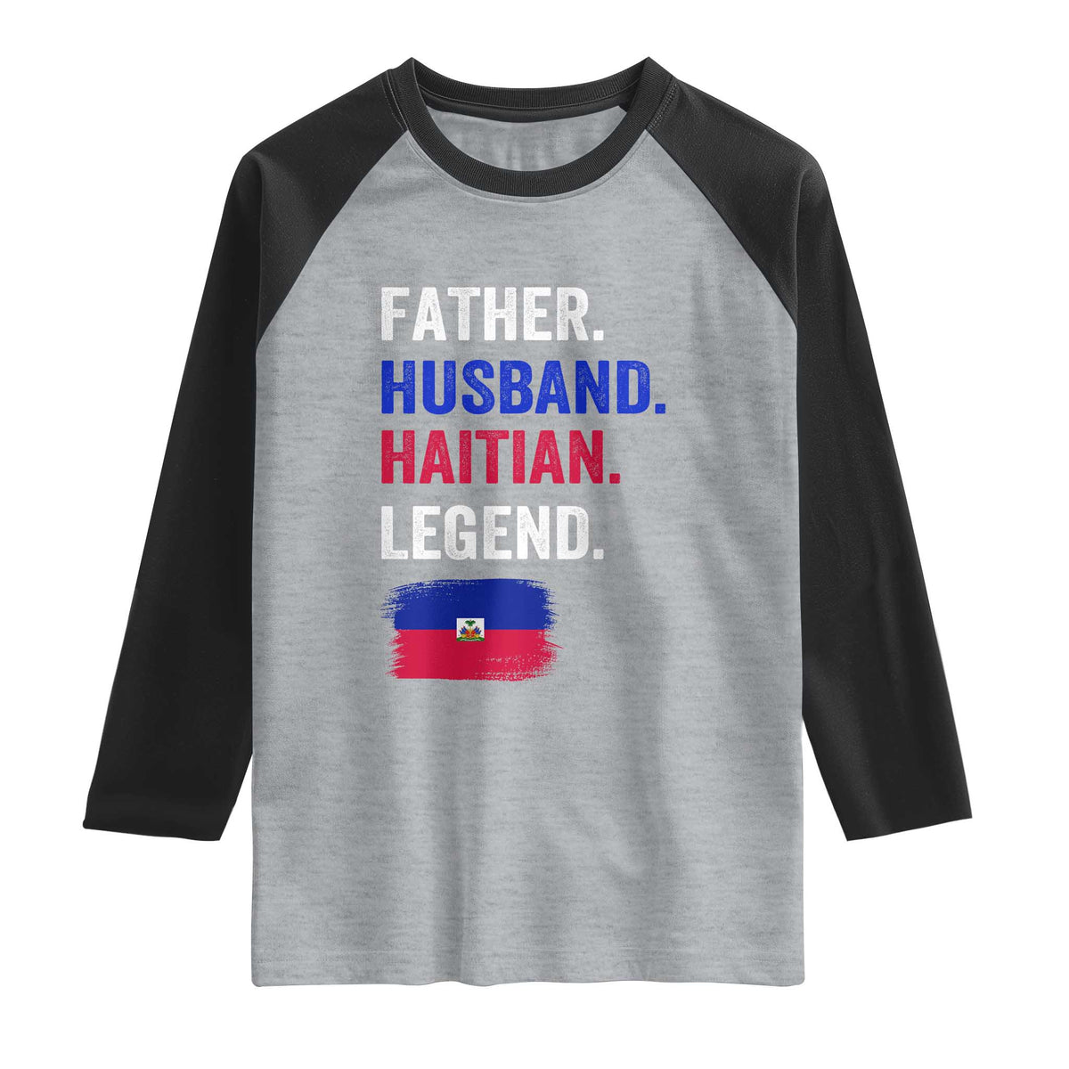 Father Husband Haitian Legend Raglan Shirt Distressed Haiti Flag Dad Gift Father's Day TS02 Heather Gray Black Print Your Wear