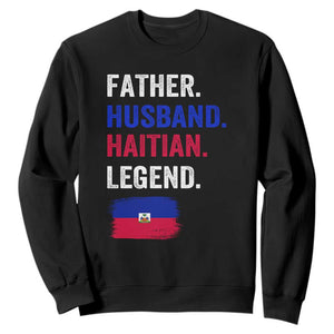 Father Husband Haitian Legend Sweatshirt Distressed Haiti Flag Dad Gift Father's Day TS02 Black Print Your Wear