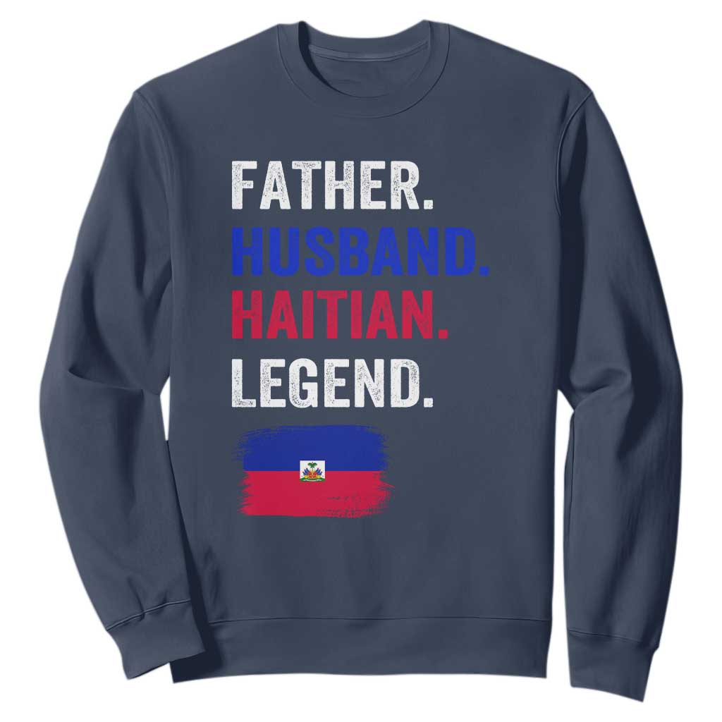 Father Husband Haitian Legend Sweatshirt Distressed Haiti Flag Dad Gift Father's Day TS02 Navy Print Your Wear