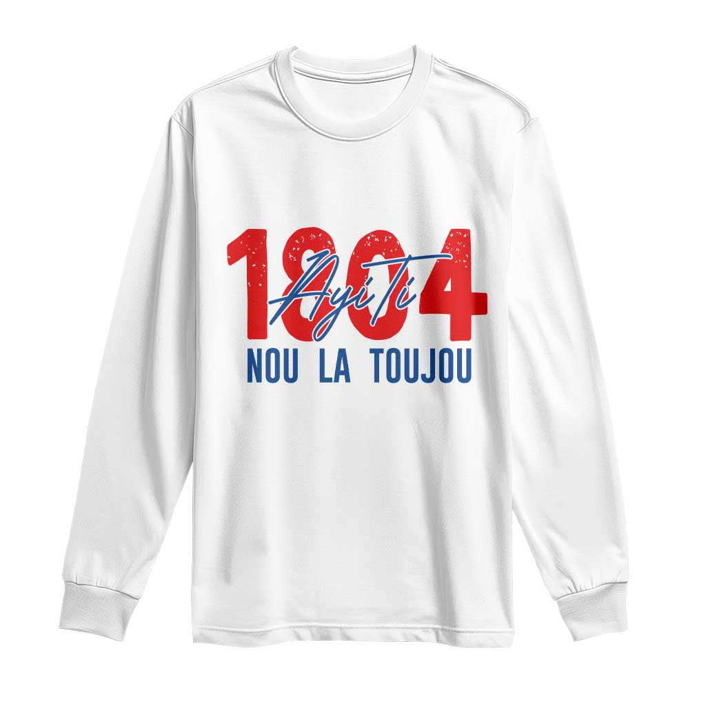 Haiti 1804 Ayiti Nou La Toujou Long Sleeve Shirt Independence Haiti Heritage Pride TS02 White Print Your Wear
