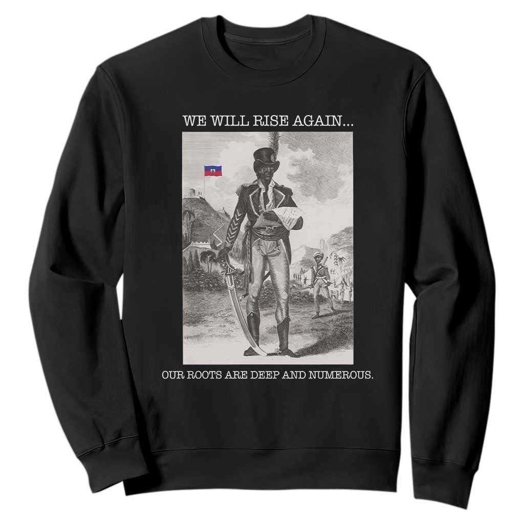 Haitian Revolution Toussaint Louverture Sweatshirt We Will Rise Again Historic Graphic TS02 Black Print Your Wear