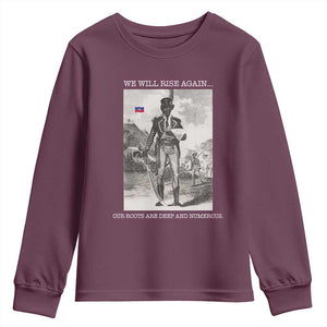 Haitian Revolution Toussaint Louverture Youth Sweatshirt We Will Rise Again Historic Graphic TS02 Maroon Print Your Wear