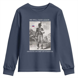 Haitian Revolution Toussaint Louverture Youth Sweatshirt We Will Rise Again Historic Graphic TS02 Navy Print Your Wear