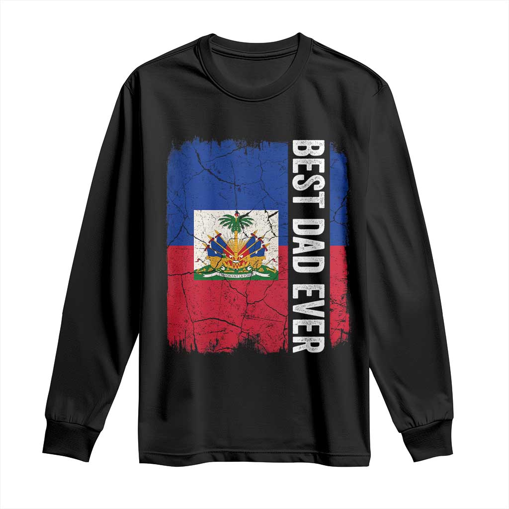 Best Dad Ever Haitian Papa Long Sleeve Shirt Vintage Distressed Haiti Flag Father's Day TS02 Black Print Your Wear