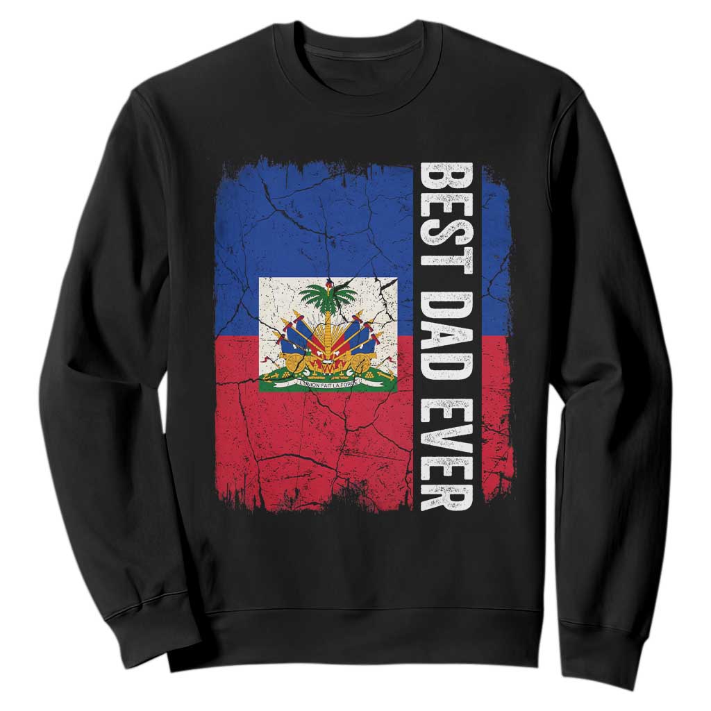 Best Dad Ever Haitian Papa Sweatshirt Vintage Distressed Haiti Flag Father's Day TS02 Black Print Your Wear