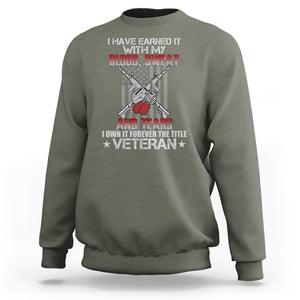 I Have Earned It With My Blood, Sweat And Tears I Own It Forever The Tittle Veteran Sweatshirt TS02 Printyourwear