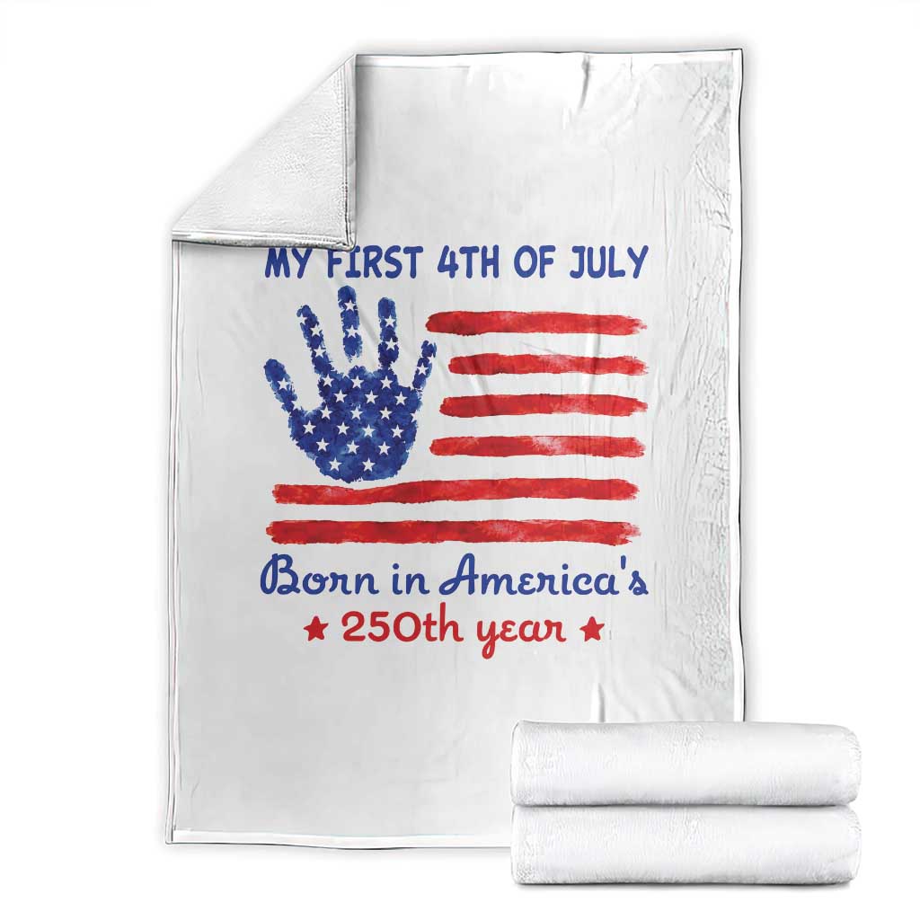 My First 4th of July Celebrate Semiquincentennial Cute Throw Blanket Born in America's 250th Year Patriotic Milestone Celebration TS02 White Print Your Wear