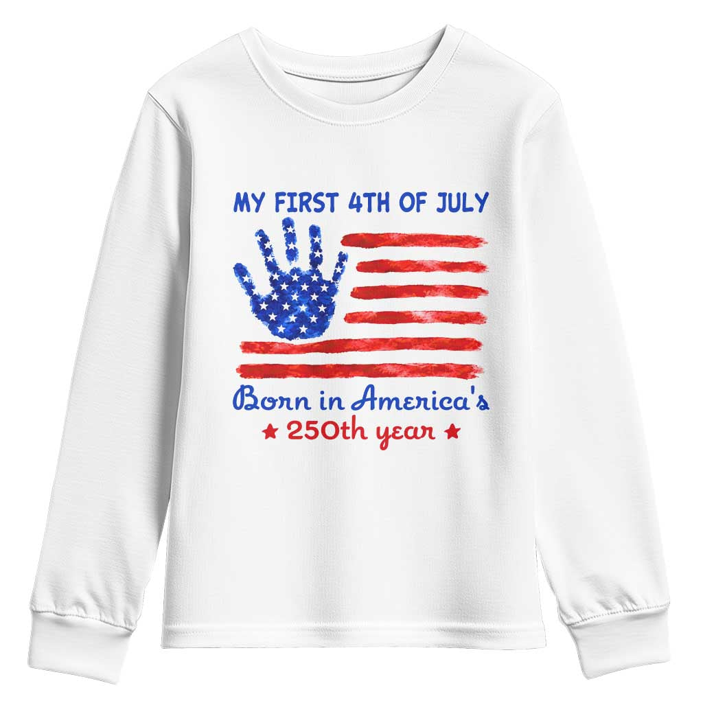 My First 4th of July Celebrate Semiquincentennial Cute Youth Sweatshirt Born in America's 250th Year Patriotic Milestone Celebration TS02 White Print Your Wear