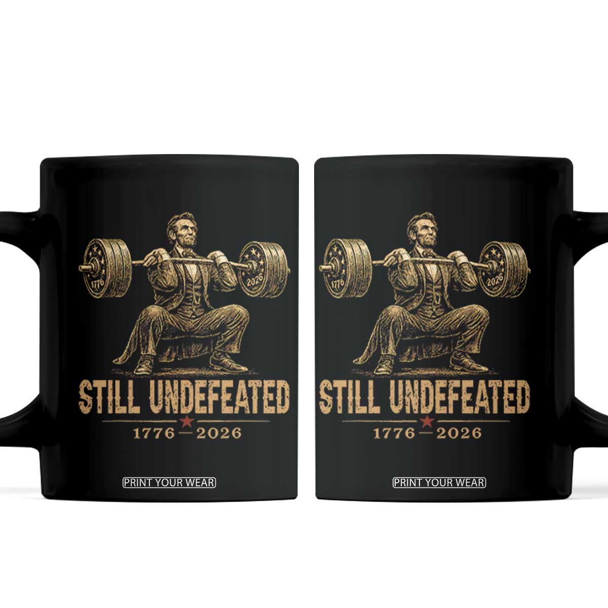 Funny Abraham Lincoln Squatting Barbell Semiquincentennial Coffee Mug Still Undefeated 1776 to 2026 Muscular President Gym Bodybuilder TS02 Black Print Your Wear