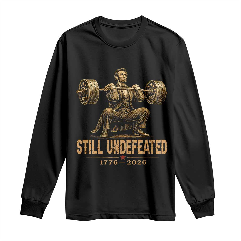 Funny Abraham Lincoln Squatting Barbell Semiquincentennial Long Sleeve Shirt Still Undefeated 1776 to 2026 Muscular President Gym Bodybuilder TS02 Black Print Your Wear