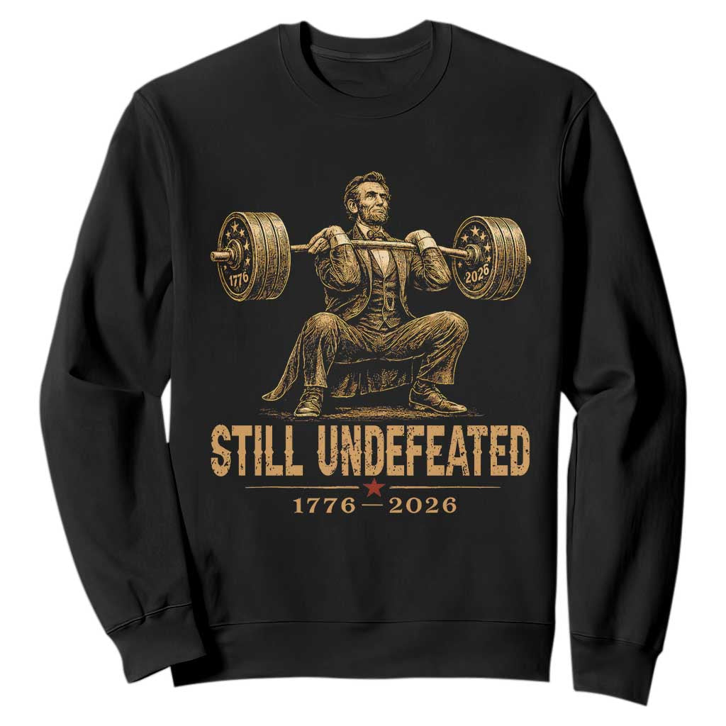 Funny Abraham Lincoln Squatting Barbell Semiquincentennial Sweatshirt Still Undefeated 1776 to 2026 Muscular President Gym Bodybuilder TS02 Black Print Your Wear
