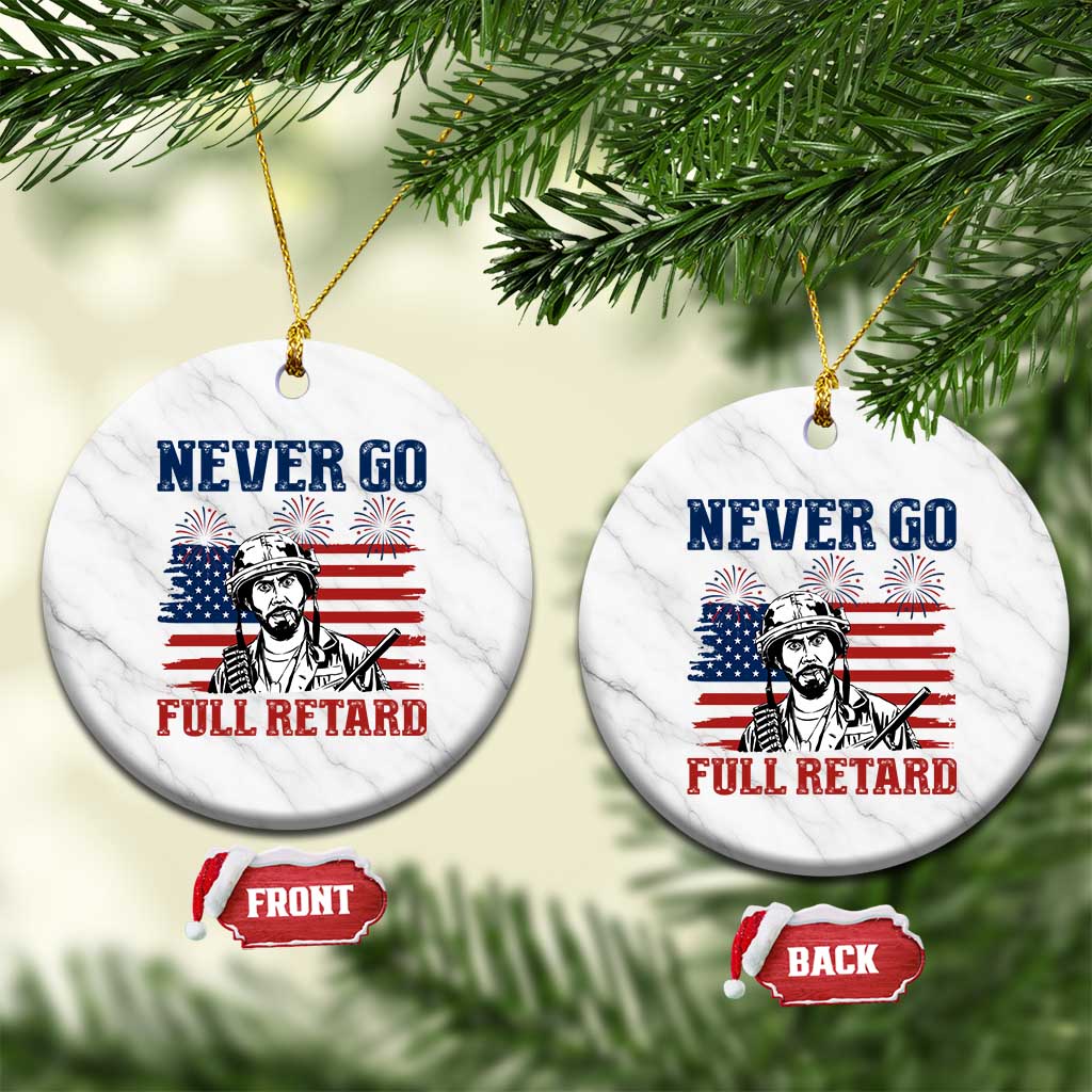 Never Go Full Retard Funny 4th of July Soldier Quote Ceramic Ornament Patriotic American Flag Fireworks Dark Humor TS02 1pc White Marble Print Your Wear