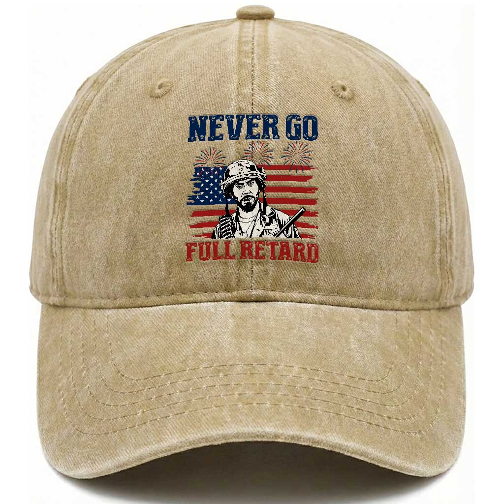 Never Go Full Retard Funny 4th of July Soldier Quote Washed Cotton Baseball Cap Patriotic American Flag Fireworks Dark Humor TS02 Print Your Wear