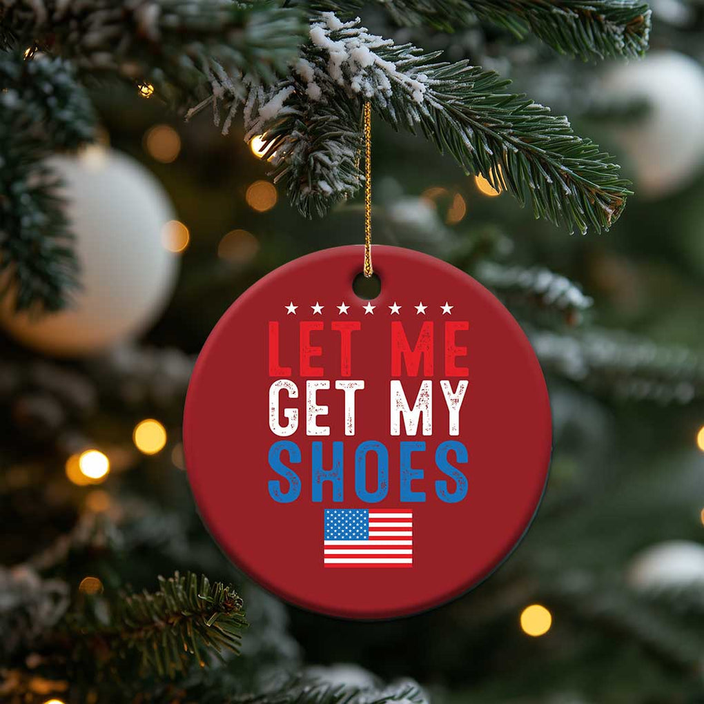 Funny Trump 2024 Christmas Ornament Let Me Get My Shoes American Flag TS02 Print Your Wear